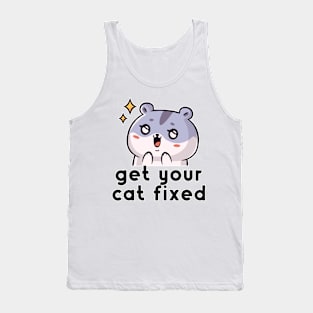 Get Your Cat Fixed Tank Top